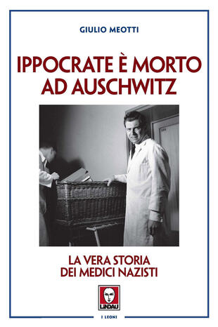 copertina Ippocrate è morto ad Auschwitz. La vera storia dei medici nazisti