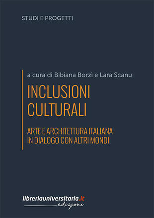 copertina Inclusioni culturali. Arte e architettura italiana in dialogo con altri mondi
