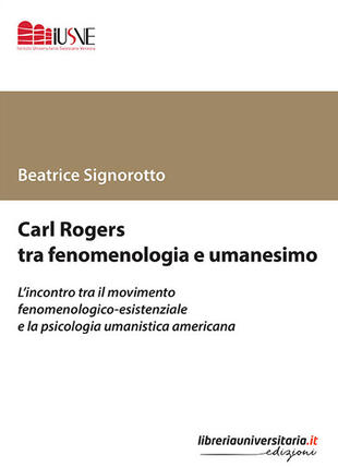 copertina Carl Rogers tra fenomenologia e umanesimo. L'incontro tra il movimento fenomenologico-esistenziale e la psicologia umanistica americana