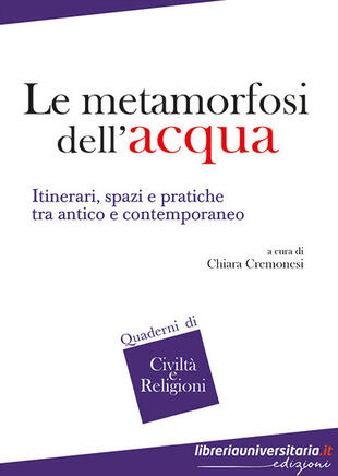 copertina Le metamorfosi dell'acqua. Itinerari, spazi e pratiche tra antico e contemporaneo