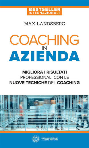 copertina Coaching in azienda. Migliora i risultati professionali con le nuove tecniche del coaching