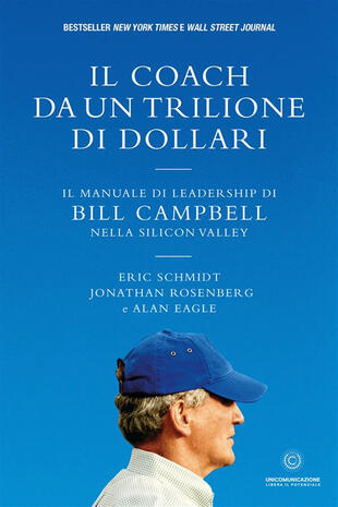 copertina Il coach da un trilione di dollari. Il manuale di leadership di Bill Campbell nella Silicon Valley. Nuova ediz.