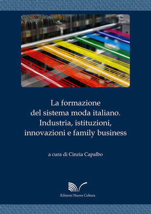 copertina La formazione del sistema moda italiano. Industria, istituzioni, innovazioni e family business