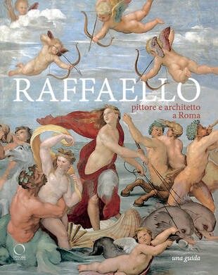 copertina Raffaello pittore e architetto a Roma. Itinerari. Ediz. illustrata