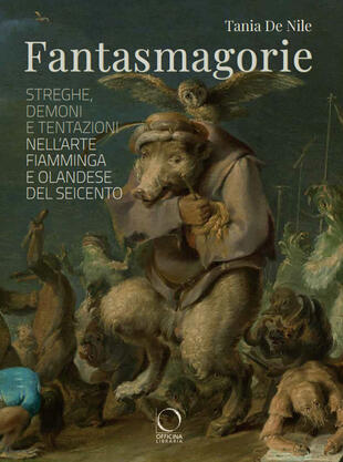 copertina Fantasmagorie. Streghe, demoni e tentazioni nell'arte fiamminga e olandese del Seicento