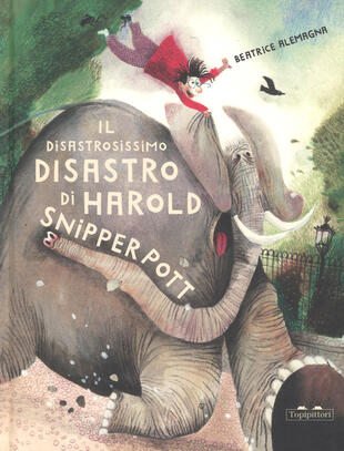 copertina Il disastrosissimo disastro di Harold Snipperpot. Ediz. a colori