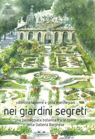 copertina Nei giardini segreti. Una passeggiata botanica fra le opere della Galleria Borghese. Ediz. a colori