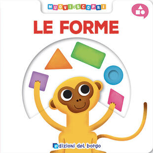 copertina Le forme. Muovi e scopri. Ediz. a colori