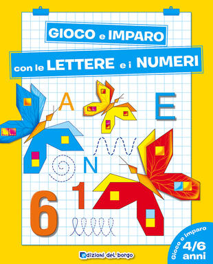 copertina Gioco e imparo con le lettere e i numeri. 4-6 anni