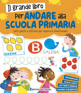 copertina Il grande libro per andare alla primaria. Grandi libri per imparare. Ediz. a colori