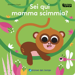 copertina Sei qui mamma scimmia? Feltro cucù. Ediz. a colori