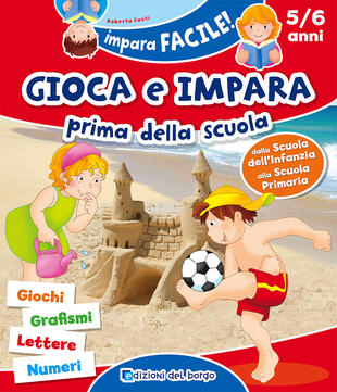 copertina Gioca e impara prima della scuola. Giochi, grafismi, lettere, numeri. Ediz. a colori