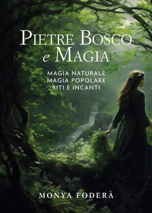 copertina Pietre, bosco e magia. Magia naturale. Magia popolare. Riti e incanti