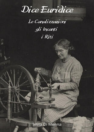 copertina Dice Euridice. Le canalizzazioni, gli incanti, i riti