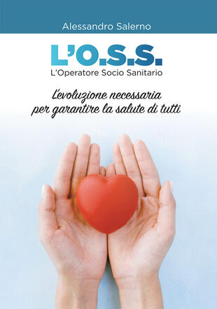 copertina L'O.S.S. L'Operatore Socio Sanitario. L'evoluzione necessaria per garantire la salute di tutti