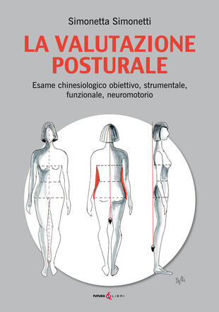 copertina La valutazione posturale. Esame chinesiologico obiettivo, strumentale, funzionale, neuromotorio