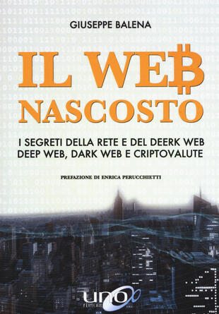 copertina Il Web nascosto. I segreti della rete e del deerk web, deep web, dark web e criptovalute