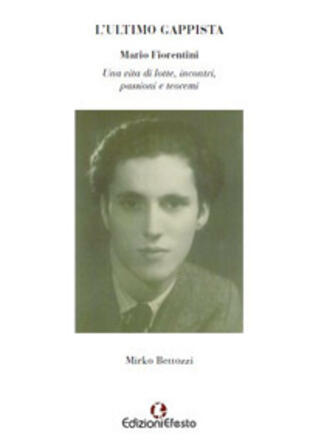 copertina L' ultimo gappista. Mario Fiorentini. Una vita di lotte, incontri, passioni e teoremi