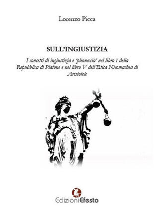 copertina Sull'ingiustizia. I concetti di ingiustizia e «pleonexia» nel libro I della Repubblica di Platone e nel libro V dell'Etica Nicomachea di Aristotele