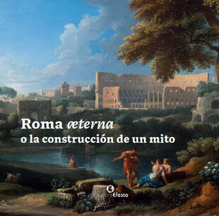copertina Roma æterna o la construcción de un mito