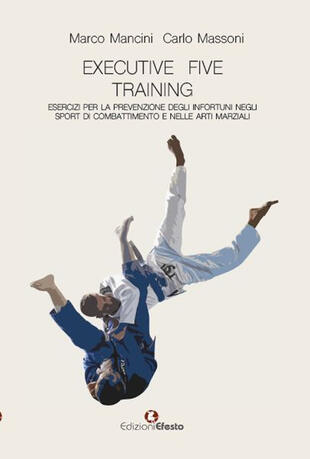 copertina Executive five training, esercizi per la prevenzione degli infortuni negli sport di combattimento e nelle arti marziali