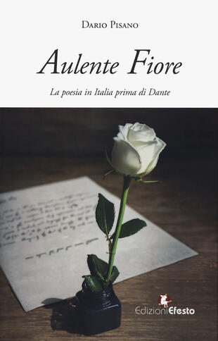 copertina Aulente fiore. La poesia in Italia prima di Dante