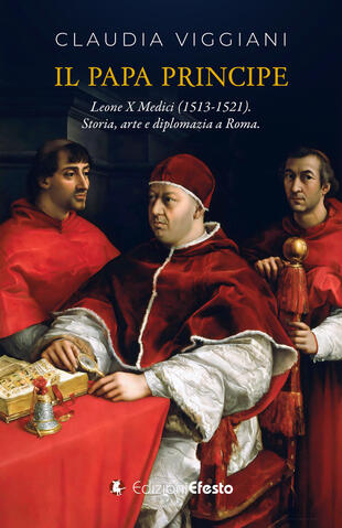 copertina Il papa principe. Il pontificato di Leone X Medici (1513-1521). Storia, arte e diplomazia a Roma