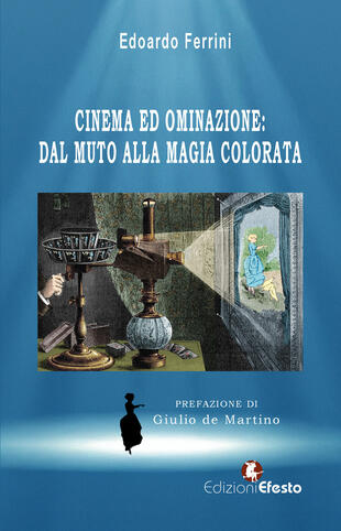 copertina Cinema ed ominazione: dal muto alla magia colorata