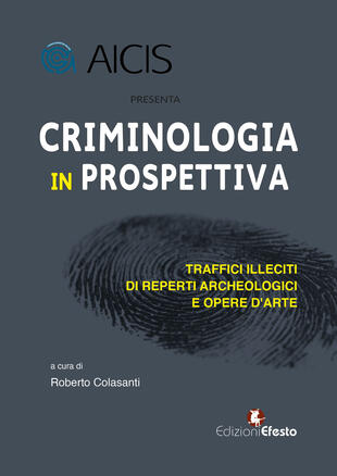 copertina Criminologia in prospettiva. Traffici illeciti di reperti archeologici e opere d\'arte