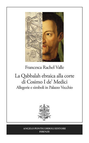 copertina La Qabbalah ebraica alla corte di Cosimo I de' Medici. Allegorie e simboli in Palazzo Vecchio