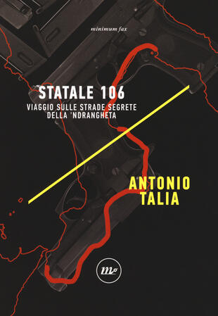 copertina Statale 106. Viaggio sulle strade segrete della 'ndrangheta