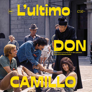 copertina L'ultimo don Camillo. Immagini e ricordi di un film perduto