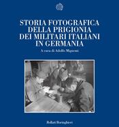 copertina Storia fotografica della prigionia dei militari italiani in Germania