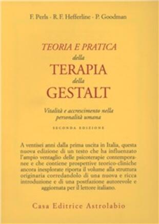 copertina Teoria e pratica della terapia della Gestalt. Vitalità e accrescimento della personalità umana