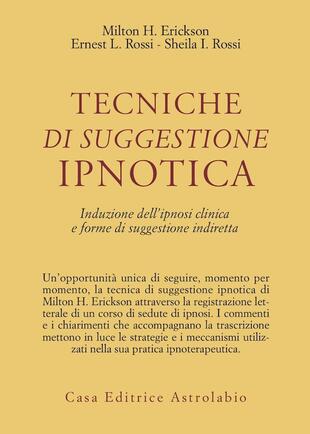 copertina Tecniche di suggestione ipnotica. Induzione dell'ipnosi clinica e forme di suggestione indiretta