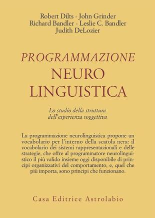 copertina Programmazione neurolinguistica. Lo studio della struttura dell'esperienza soggettiva