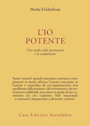 copertina L' io potente. Uno studio sulla spontaneità e la compulsione