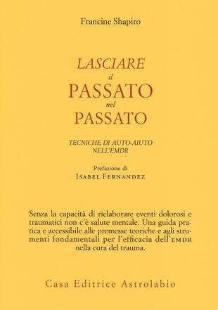 copertina Lasciare il passato nel passato. Tecniche di auto-aiuto nell'EMDR