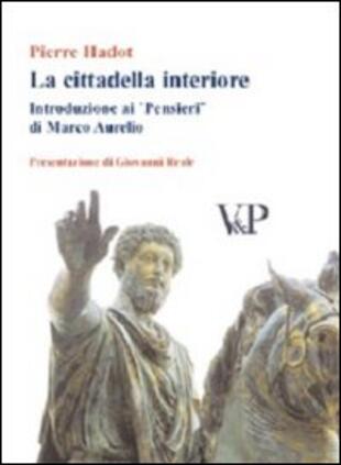 copertina La cittadella interiore. Introduzione ai «Pensieri» di Marco Aurelio