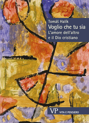 copertina Voglio che tu sia. L'amore dell'altro e il Dio cristiano