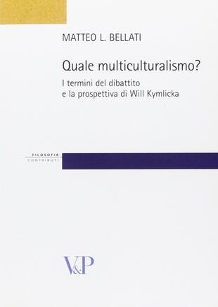 copertina Quale multiculturalismo? I termini del dibattito e la prospettiva di Will Kymlicka