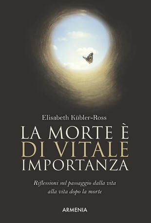 copertina La morte è di vitale importanza. Riflessioni sul passaggio dalla vita alla vita dopo la morte
