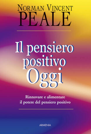 copertina Il pensiero positivo oggi. Rinnovare e alimentare il potere del pensiero positivo