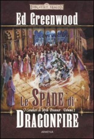 copertina Le spade di Dragonfire. I cavalieri di Myth Drannor. Forgotten realms. Vol. 2