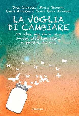 copertina La voglia di cambiare. 30 idee per dare una svolta alla propria vita... a partire da ora