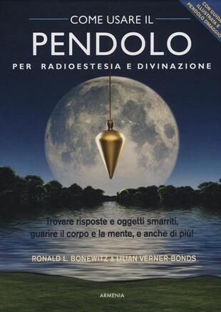 copertina Come usare il pendolo per radioestesia e divinazione. Con gadget