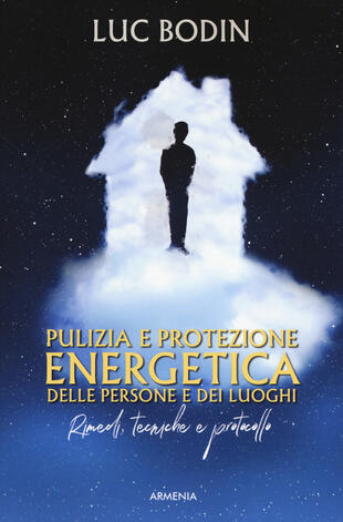 copertina Pulizia e protezione energetica delle persone e dei luoghi. Rimedi, tecniche e protocollo