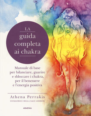 copertina La guida completa ai chakra. Manuale di base per bilanciare, guarire e sbloccare i chakra, per il benessere e l'energia positiva