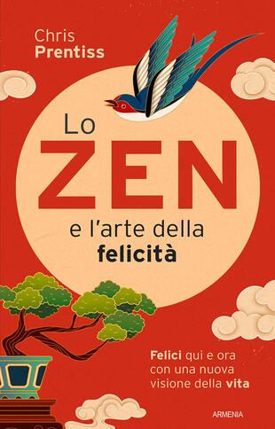 copertina Lo zen e l'arte della felicità. Felici qui e ora con una nuova visione della vita
