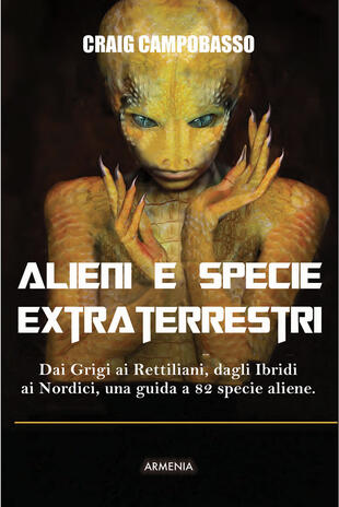 copertina Alieni e specie extraterrestri. Dai Grigi ai Rettiliani, dagli Ibridi ai Nordici, una guida a 82 specie aliene